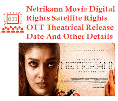 The netrikann is the most exciting movie of today, the fans and the followers of nayanthara are more anxiously waiting for the netrikann to be released earlier. Netrikann Digital Rights Satellite Rights Ott Release Date