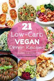 21 Low Carb Vegan Dinner Recipes Low Carb Vegan Vegan Meal Plans Low Carb Vegetarian Recipes