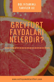 Seveni Kadar Aci Lezzeti Ile Burun Kiviranlarin Da Oldugu Greyfurt Meyvesinin Cesitlerini Tum Vitamin Ve Besin Degerlerini Sag Yemek Tarifleri Yemek Tarifler