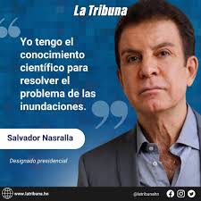 El designado presidencial, Salvador Nasralla, manifestó este viernes tener  el “conocimiento científico para resolver el problema de las inundaciones”  que se registraron en los últimos días producto de las fuertes lluvias que