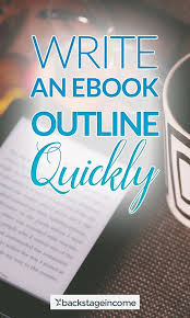 How To Write An Ebook Outline In 10 Minutes Bsi 15 Backstageincome Ebook Writing Book Writing Tips Writing A Book