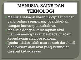 Lebih dari itu, ada perbedaan antara pengetahuan dan ilmu pengetahuan yang juga menjadi. Manusia Sains Dan Teknologi Ppt Download