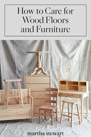 Go With The Grain Caring For Wood Floors And Furniture Furniture Unfinished Furniture Wood Floors