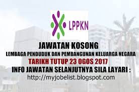 Jawatan kosong perbadanan pengurusan sisa pepejal dan pembersihan awam (swcorp). Jawatan Kosong Lembaga Penduduk Dan Pembangunan Keluarga Negara Lppkn 23 Ogos 2017