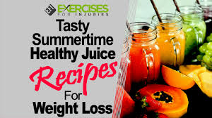 Looking for juice recipes that are made to help you lose weight and be healthy? Tasty Summer Time Healthy Juice Recipes For Weight Loss Exercises For Injuries