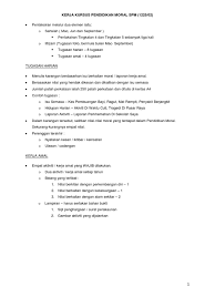 The purpose of this course is to deliberate the basic theories of morality and ethics, theories of the development in individual moral and ethics and the principles involved i.e. Kerja Kursus Pendidikan Moral Spm