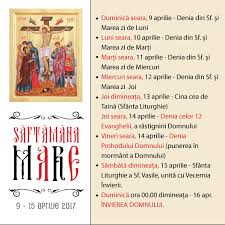 Aceasta ultima saptamina a postului pastelui, numita si saptamina patru lucruri sint praznuite in joia mare: Programul Slujbelor In SÄƒptÄƒmana Mare 9 15 Aprilie 2017