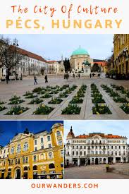 Hungarian Cities Why Should You Visit Pecs Hungary Travel Cool Places To Visit Travel Fun