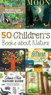 50 Best Children S Books About Nature Natural Beach Living Childrens Books Best Children Books Nature Kids