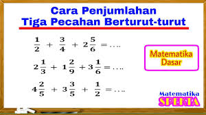 2 ⁄ 3 + 1 ⁄ 3 = …. Cara Penjumlahan Tiga Pecahan Berturut Turut Youtube