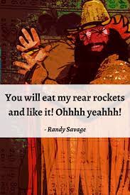 Macho Man Quotes Macho Man Randy Savage Quotes Savage Quotes Macho Man Randy Savage