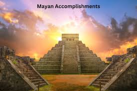 10 Mayan Accomplishments and Achievements