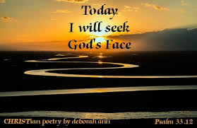 Do you seek god's face regularly, diligently? Seeking God S Face Christian Poetry By Deborah Ann