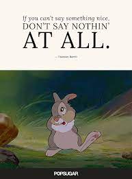 Quote from thumper, advice from his mother in the child's book, bambi. 44 Emotional And Beautiful Disney Quotes That Are Guaranteed To Make You Cry Beautiful Disney Quotes Disney Quotes Best Disney Quotes