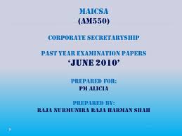 My question (to answer) yesterday. Maicsa Am550 Corporate Secretaryship Past Year Examination Papers June 2010 Prepared For Pm Alicia Prepared By Raja Nurmunira Raja Harman Shah Ppt Video Online Download