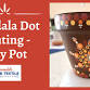 Mandala Dot Painting - Clay Pot - Session 1