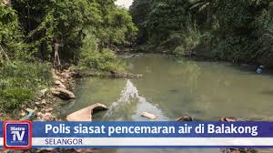 Isu dan cabaran pencemaran bau lestari. Polis Siasat Pencemaran Air Di Balakong Youtube