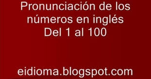 Numeros Del 1 Al 100 En Ingles Con Su Pronunciacion 100 En Ingles Pronunciacion Pronunciacion Ingles