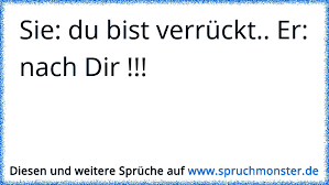 Sie Du Bist Verrückt Er Nach Dir Spruchmonsterde