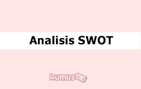 Check spelling or type a new query. Analisis Swot Pengertian Manfaat Cara Membuat Contoh