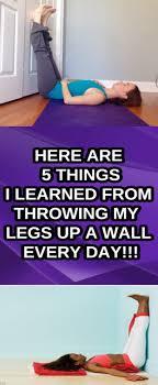 Here Are 5 Things I Learned From Throwing My Legs Up A Wall Every Day Learned Throwinglegsup Have Fun Tips Health