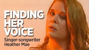 Singer-songwriter Heather Mae has finally found her voice