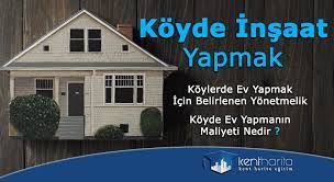 Köyde ev yapmak istiyorsanız devlet destekli köyde ev yapma kredisine başvurusu yapabilirsiniz. Koyde Insaat Yapmak Kent Harita Egitim
