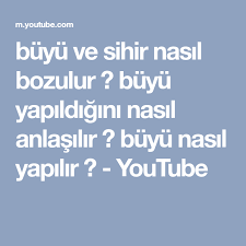 Buyu Ve Sihir Nasil Bozulur Buyu Yapildigini Nasil Anlasilir Buyu Nasil Yapilir Youtube