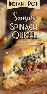 Instant Pot Sausage Spinach Quiche Recipe Instant Pot Dinner Recipes Healthy Instant Pot Recipes Quiche Recipes