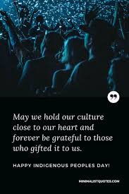 I wish for that peace for us all. May We Hold Our Culture Close To Our Heart And Forever Be Grateful To Those Who Gifted It To Us Happy Indigenous Peoples Day