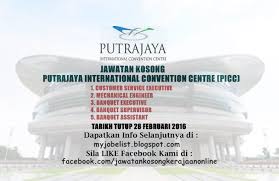 Maklumat jawatan kosong perbadanan putrajaya. Jawatan Kosong Putrajaya International Convention Centre Picc 28 Februari 2016