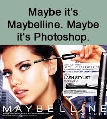 Maybe She S Born With It Maybe It S Maybelline Slogan Like They Would Ever Put A Non Photoshopped Picture Out There Maybelline Makeup Maybelline Cosmetics