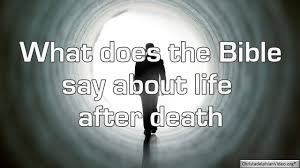 Physical death is the separation of the soul from the body, and spiritual death is on the cross, jesus also experienced physical death (matthew 27:50). What Does The Bible Say About Life After Death Youtube