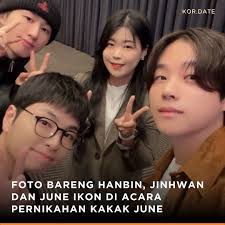 Ada momen spesial yang bikin para penggemar iKON tersenyum lebar! Baru-baru  ini, Hanbin, Jinhwan, dan June terlihat menghadiri pernikahan kakak June.  Momen kebersamaan mereka diabadikan dalam sebuah foto yang langsung jadi  perbincangan