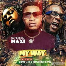 Download Maxi Ft Burna Boy Marvellous Bengy My Way Wapbaze Music Mp3 Music Songs