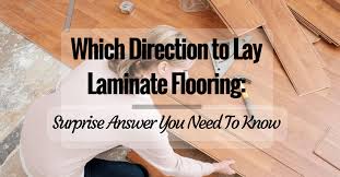 Which Direction To Lay Laminate Flooring Surprise Answer You Need To Know Laying Laminate Flooring Laminate Flooring Wood Laminate Flooring