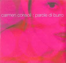 Magnifica poesia scritta e cantanta eccelsamente dalla cantantessa. Carmen Consoli Parole Di Burro 2000 Cd Discogs