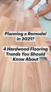 Planning A Remodel In 2021 4 Hardwood Flooring Trends You Should Know About An Immersive Guide By Realtor Com