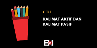 Kalimat pasif merupakan kalimat yang subjeknya sesudah predikat. Ciri Kalimat Aktif Dan Kalimat Pasif Bahasa 2 Indonesia