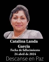 La familia Zavaleta Landa participan con profunda pena y dolor el sensible  fallecimiento de su mamá la sra. Catalina Landa García, acaecida hoy en  Texcoco estado de México. Si cuerpo será velado