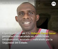 El preso político del #11JCuba Roberto Ferrer Gener, permanece encerrado en  la cárcel Combinado del Este, en condiciones infrahumanas, con hambre, sin  asistencia médica y, siendo acosado y maltratado por la Seguridad