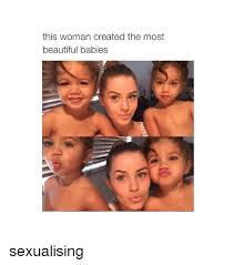 We did not find results for: This Woman Created The Most Beautiful Babies Sexualising Baby It S Cold Outside Meme On Me Me