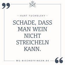 Schade Dass Man Wein Nicht Streicheln Kann Wein Spruche Wein Zitate Weisheiten