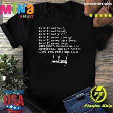 We Will Not Bend Not Break Not Yield Never Give Up Never Back Down T Shirt Hoodie Sweater Long Sleeve And Tank Top