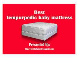 Best Tempurpedic Baby Mattress Best Baby Mattress Review Baby Crib Mattress Baby Cribs Mattress
