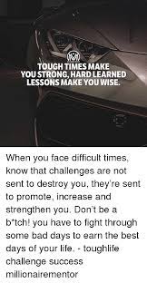 25 Best Memes About Tough Times Tough Times Memes Tough Times Tough Sayings