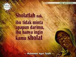 Sholatlah Nak Ibu Tidak Minta Apapun Darimu Ibu Hanya Ingin Kamu Sholat Kata Kata Bijak Kata Kata Bijak