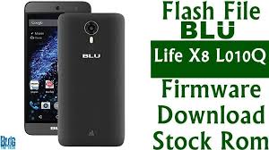 Flash File Blu Life X8 L010q Firmware Download Stock Rom Firmware Rom Blu