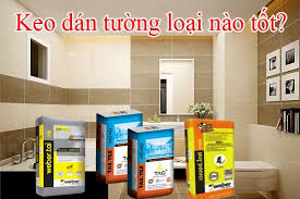 Keo dán gạch ốp tường loại nào tốt nhất?