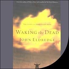 Waking the Dead Audiobook by John Eldredge